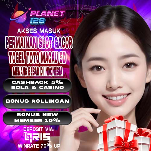 PLANET128 AKSES > SITUS PERMAINAN SLOT GACOR MUDAH MENANG DAN JUGA TOGEL TOTO MACAU 5D SETIAP HARINYA DI INDONESIA